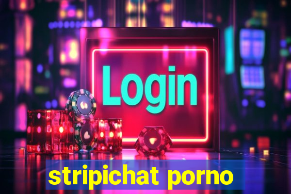 stripichat porno